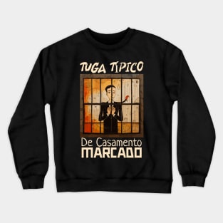 De casamento marcado, Tuga típico, humor português, v3 Crewneck Sweatshirt